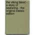 The Viking Blood - a Story of Seafaring - the Original Classic Edition