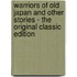 Warriors of Old Japan and Other Stories - the Original Classic Edition
