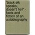 'Black Elk Speaks, Doesn't He?' - Facts and Fiction of an Autobiography
