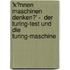 'k�Nnen Maschinen Denken?' -  Der Turing-Test Und Die Turing-Maschine