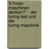 'k�Nnen Maschinen Denken?' -  Der Turing-Test Und Die Turing-Maschine by Carolin Lohre