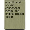 Aristotle and Ancient Educational Ideals - the Original Classic Edition by Thomas Davidson