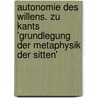 Autonomie Des Willens. Zu Kants 'Grundlegung Der Metaphysik Der Sitten' door Jessica Heyser
