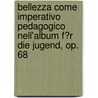 Bellezza Come Imperativo Pedagogico Nell'Album F�R Die Jugend, Op. 68 door Massimo Di Gesu