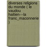 Diverses Religions Du Monde ( Le Vaudou Haitien---La Franc_maconnerie ) by Jean Albert Rejouis