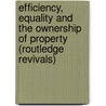 Efficiency, Equality and the Ownership of Property (Routledge Revivals) door James E. Meade