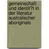 Gemeinschaft Und Identit�T in Der Literatur Australischer Aboriginals by Oliver Haag