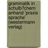 Grammatik in Schulb�Chern Anhand 'Praxis Sprache' (Westermann Verlag) door Solveig Höchst