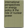 International Perspectives on Energy Policy & the Role of Nuclear Power door Steve Thomas
