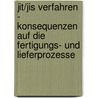 Jit/Jis Verfahren - Konsequenzen Auf Die Fertigungs- Und Lieferprozesse by Arndt Nikolaus Loh
