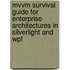 Mvvm Survival Guide for Enterprise Architectures in Silverlight and Wpf