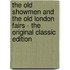 The Old Showmen and the Old London Fairs - the Original Classic Edition