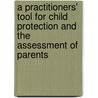 A Practitioners' Tool for Child Protection and the Assessment of Parents door Jeff Fowler
