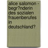 Alice Salomon - Begr�Nderin Des Sozialen Frauenberufes in Deutschland? door Christine Haindl