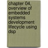 Chapter 04, Overview of Embedded Systems Development Lifecycle Using Dsp door Robert Oshana