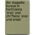 Der Doppelte Kursus in Hartmanns 'Erec' Und Chr�Tiens 'Erec Und Enide'