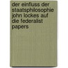 Der Einfluss Der Staatsphilosophie John Lockes Auf Die Federalist Papers door Sebastian Dregger