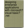 Designing Enterprise Applications with Microsoft� Visual Basic� .Net door Robert Ian Oliver