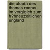 Die Utopia Des Thomas Morus Im Vergleich Zum Fr�Hneuzeitlichen England door Demir Cesar
