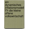 Ein Dynamisches Inflationsmodell F�R Die Kleine Offene Volkswirtschaft door Sebastian Sienknecht