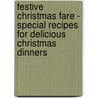 Festive Christmas Fare - Special Recipes for Delicious Christmas Dinners door Alana O'Claire
