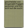 Geschwister Von Drogenabh�Ngigen Personen Und Ihre Sicht Auf Die Sucht door Sandra Eigenbauer