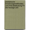 Pestalozzis Erziehungsmethoden Und Ihre Bedeutung F�R Die Heutige Zeit door Susan D�rfler