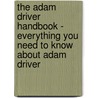 The Adam Driver Handbook - Everything You Need to Know About Adam Driver by Emily Smith