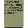 The Cheetah Girls #2 - Shop in the Name of Love (Livin' Large Books 1-4) by Deborah Gregory