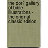 The Dor� Gallery of Bible Illustrations - the Original Classic Edition by Gustave Dore