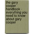 The Gary Cooper Handbook - Everything You Need to Know About Gary Cooper