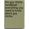 The Guy Ritchie Handbook - Everything You Need to Know About Guy Ritchie door Emily Smith