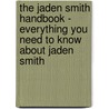 The Jaden Smith Handbook - Everything You Need to Know About Jaden Smith door Emily Smith