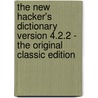 The New Hacker's Dictionary Version 4.2.2 - the Original Classic Edition by Authors Various