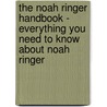 The Noah Ringer Handbook - Everything You Need to Know About Noah Ringer door Emily Smith