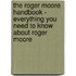 The Roger Moore Handbook - Everything You Need to Know About Roger Moore