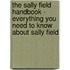 The Sally Field Handbook - Everything You Need to Know About Sally Field