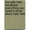 The Sally Field Handbook - Everything You Need to Know About Sally Field door Emily Smith