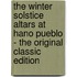 The Winter Solstice Altars at Hano Pueblo - the Original Classic Edition