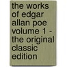 The Works of Edgar Allan Poe Volume 1 - The Original Classic Edition door Edgar Allan Poe