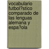 Vocabulario Futbol�Stico Comparado De Las Lenguas Alemana Y Espa�Ola by Marcos Roman Prieto