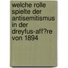 Welche Rolle Spielte Der Antisemitismus in Der Dreyfus-Aff�Re Von 1894 door Udo Ehrich