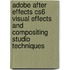 Adobe After Effects Cs6 Visual Effects and Compositing Studio  Techniques