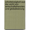 Arbeitslosigkeit Aus Der Sicht Von Wirtschaftstheorien Und Globalisierung by Hans-Peter Tonn