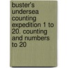 Buster's Undersea Counting Expedition 1 to 20. Counting and Numbers to 20 door William Robert Stanek