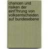 Chancen Und Risiken Der Einf�Hrung Von Volksentscheiden Auf Bundesebene door Anke Schreiber