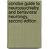 Concise Guide to Neuropsychiatry and Behavioral Neurology, Second Edition