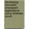 Developing Microsoft Sharepoint Applications Using Windows Azure door Steve Fox