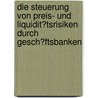Die Steuerung Von Preis- Und Liquidit�Tsrisiken Durch Gesch�Ftsbanken by Tanja Kisters