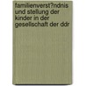 Familienverst�Ndnis Und Stellung Der Kinder in Der Gesellschaft Der Ddr door Patrick Ziehm